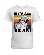 Y'all need jesus Ladies T-Shirt front