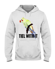Tiel with it Hooded Sweatshirt tile