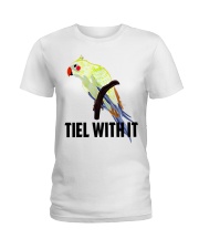 Tiel with it Ladies T-Shirt front