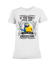 If you don't have one you'll never understand Premium Fit Ladies Tee tile