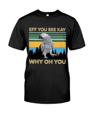 Eff you see kay why oh you Classic T-Shirt front