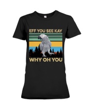 Eff you see kay why oh you Premium Fit Ladies Tee tile