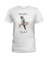 Yep i talk to my bird Ladies T-Shirt front