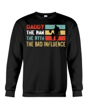 Daddy The Man The Myth The Bad Influence Crewneck Sweatshirt tile