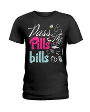 Pass the Pills to pay the Bills Ladies T-Shirt tile