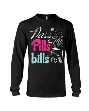 Pass the Pills to pay the Bills Long Sleeve Tee tile