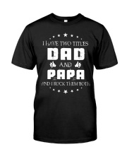 I Have Two Titles Dad And Papa Premium Fit Mens Tee tile