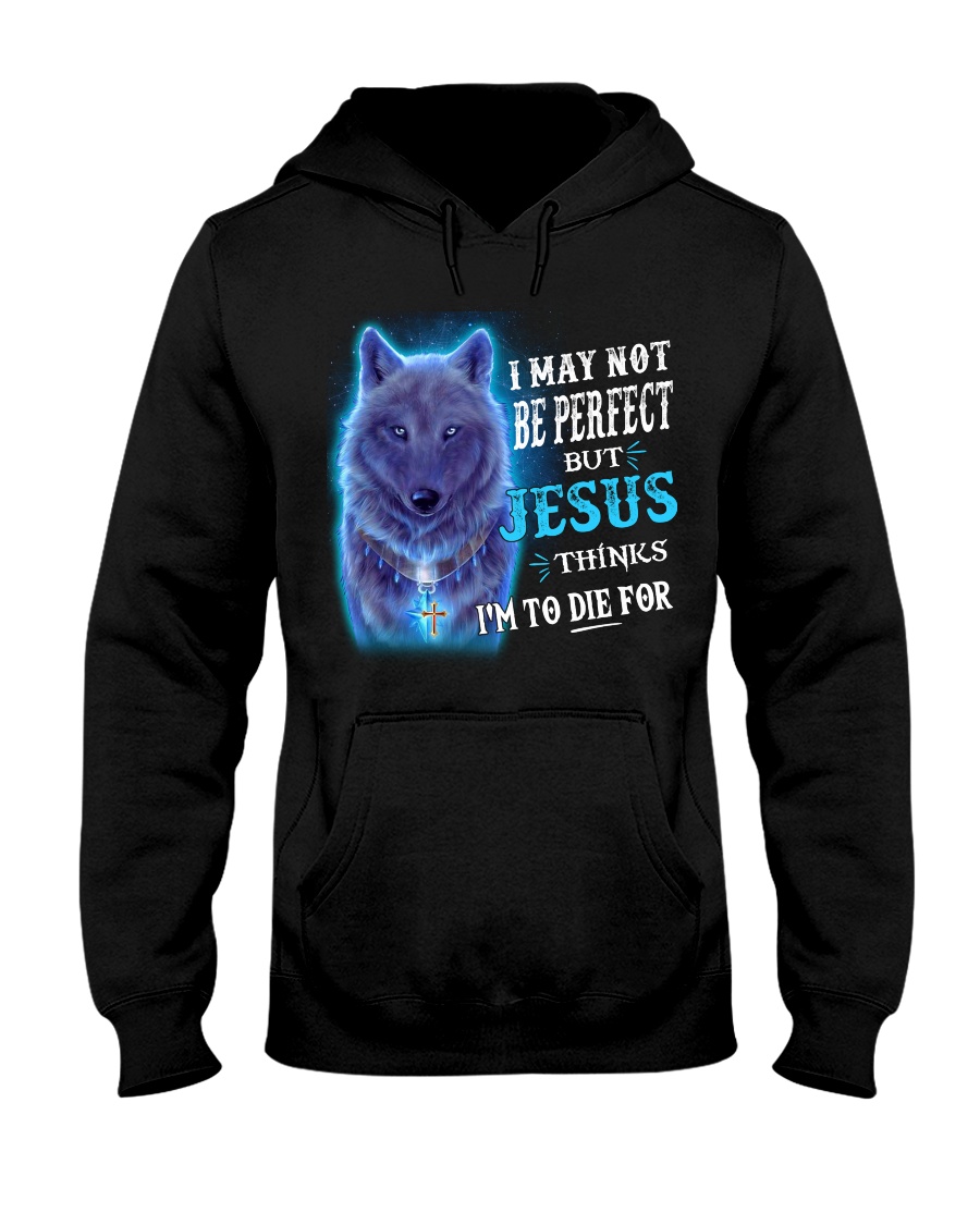 I May Not Be Perfect Wolf Hooded Sweatshirt