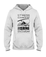 Stress Is Caused By Not Fishing Enough Hooded Sweatshirt thumbnail