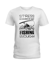 Stress Is Caused By Not Fishing Enough Ladies T-Shirt thumbnail