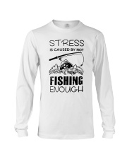 Stress Is Caused By Not Fishing Enough Long Sleeve Tee thumbnail