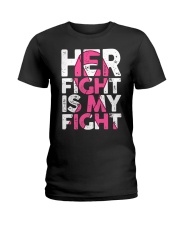 Breast Cancer Her Fight Is My Fight Ladies T-Shirt thumbnail