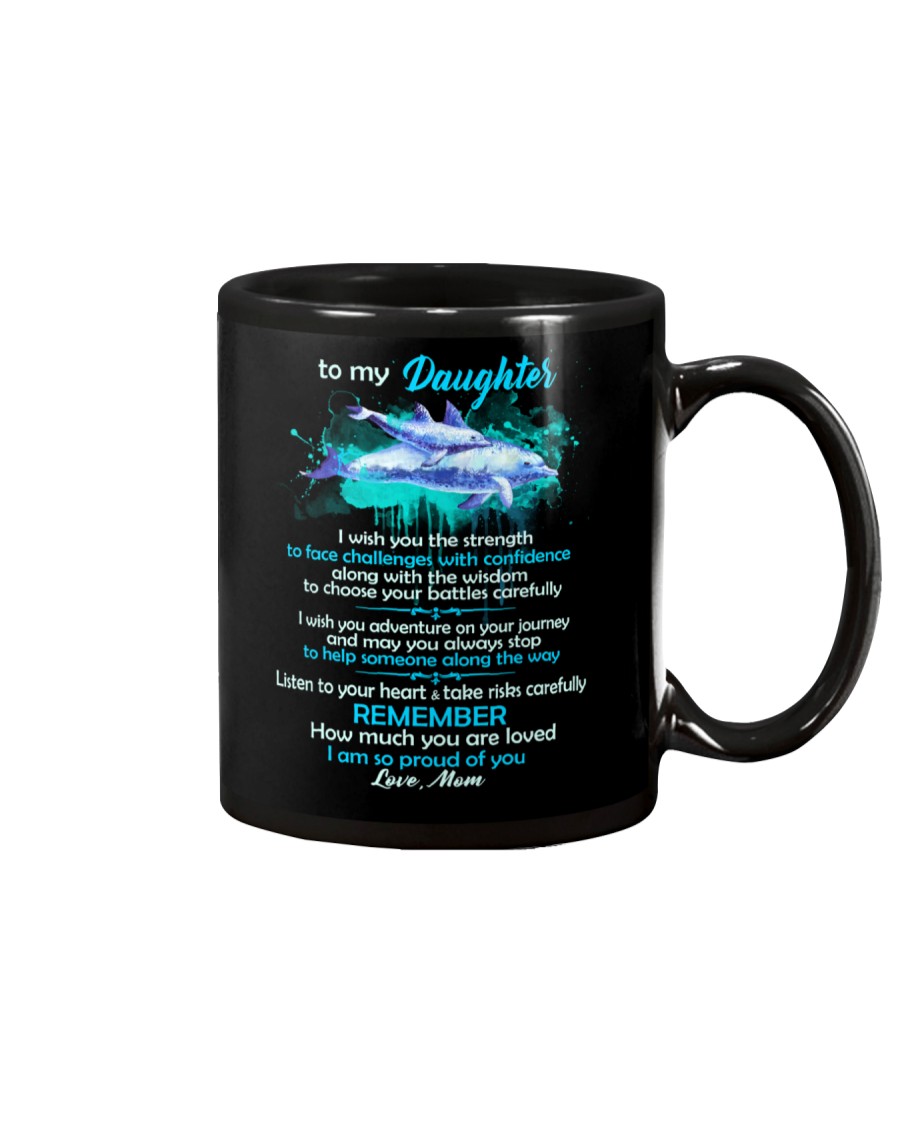 To My Daughter I Wish You The Strength Dolphin Mug