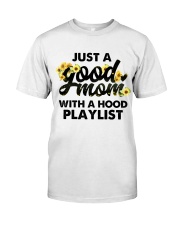 Just A Good Mom With A Hood Playlist Classic T-Shirt front