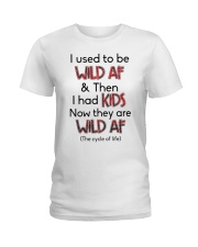 I Used To Be Wild AF Family Ladies T-Shirt thumbnail