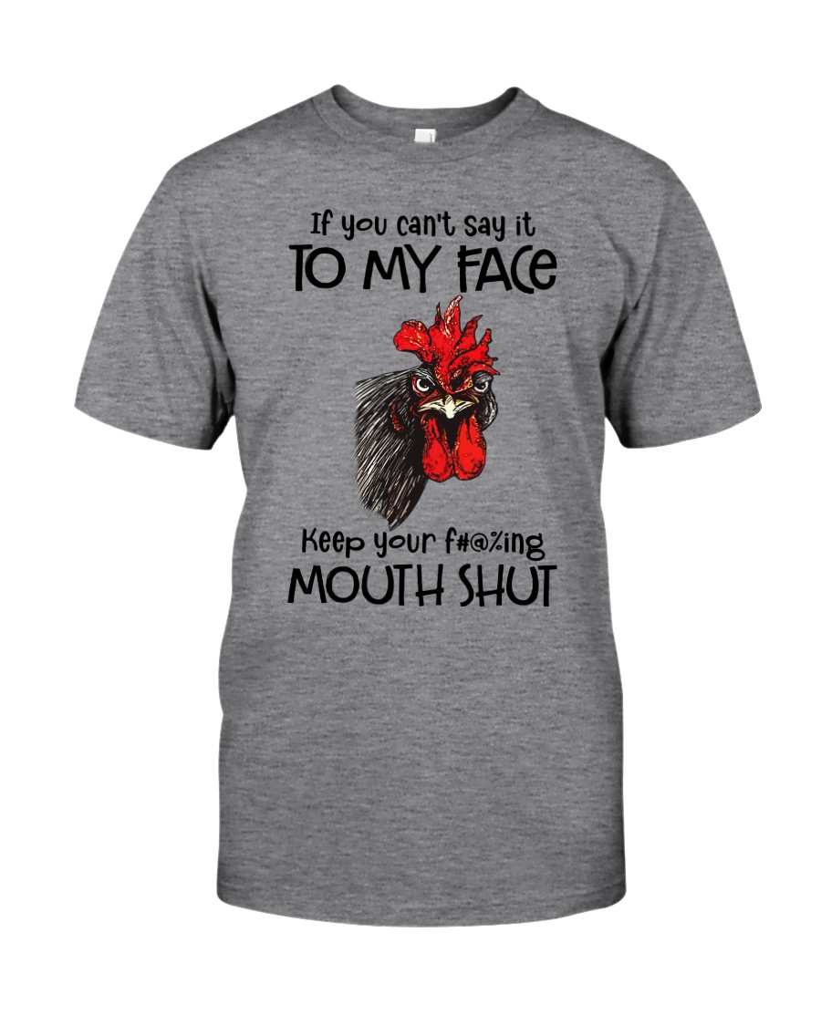 Say To My Face Chicken Classic T-Shirt
