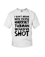 I don’t argue with people Harriet tubman would have shot shirt Youth T-Shirt tile