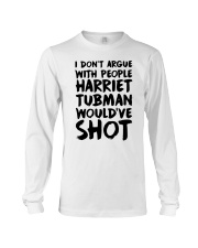 I don’t argue with people Harriet tubman would have shot shirt Long Sleeve Tee tile