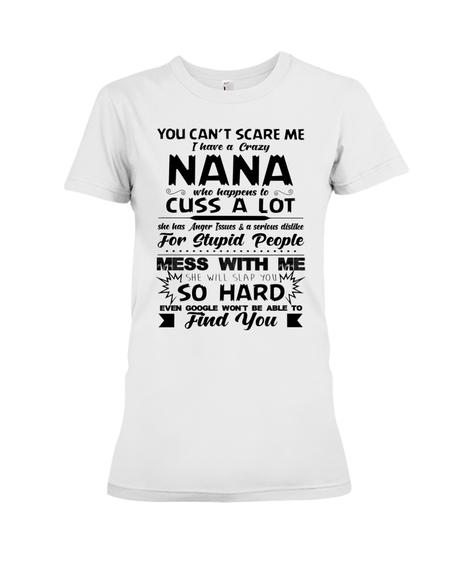 You Can't Scare Me I Have A Crazy Nana Premium Fit Ladies Tee