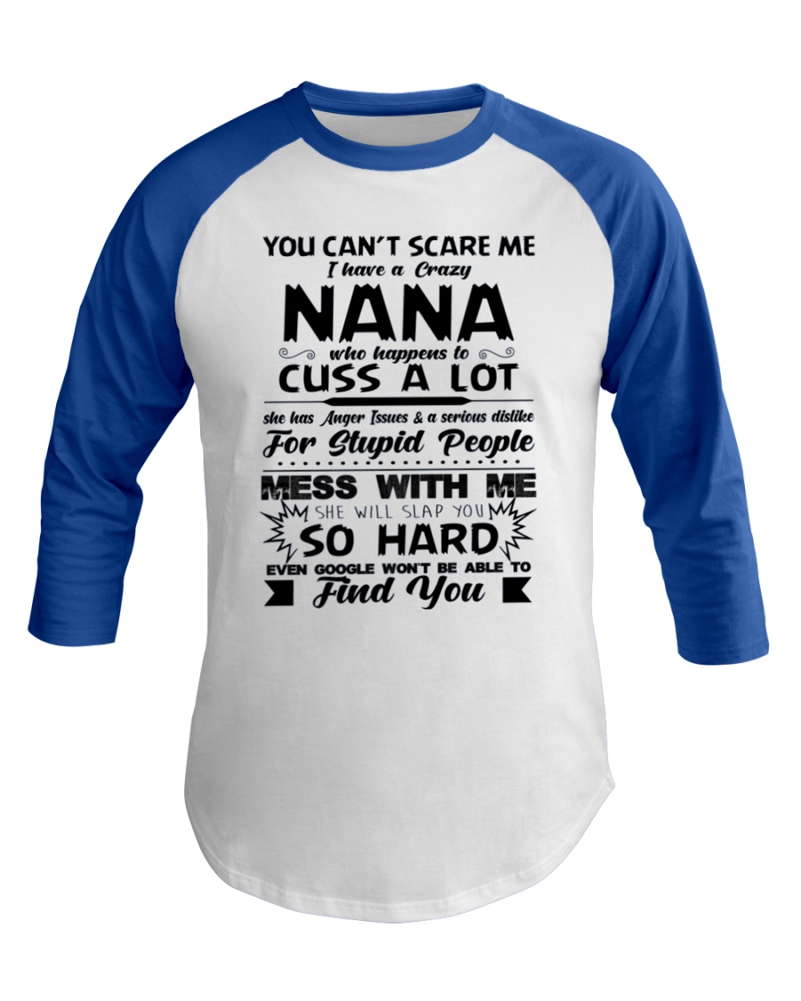 You Can't Scare Me I Have A Crazy Nana Baseball Tee