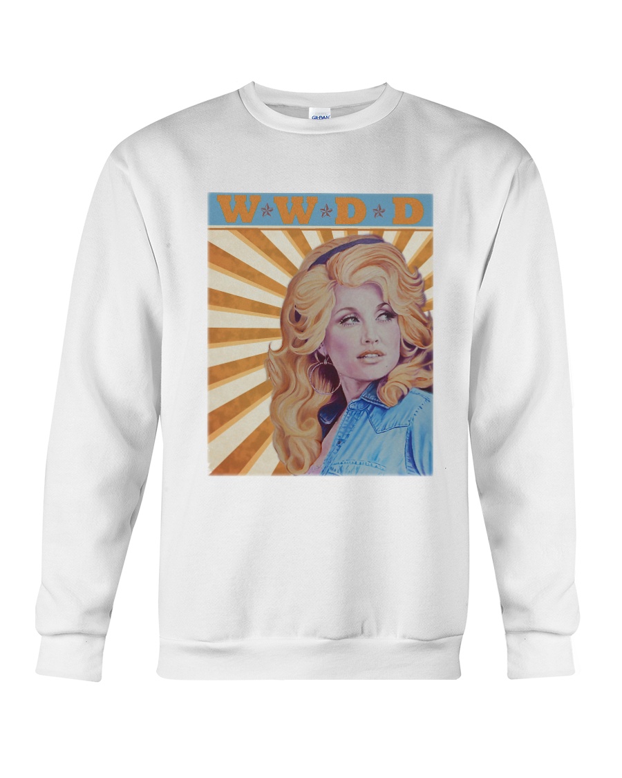 What Would Dolly Do T Shirt Crewneck Sweatshirt