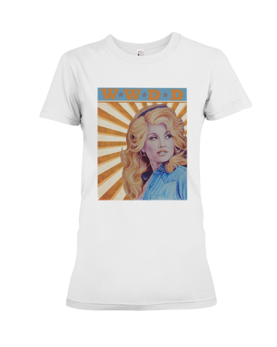 What Would Dolly Do T Shirt Premium Fit Ladies Tee