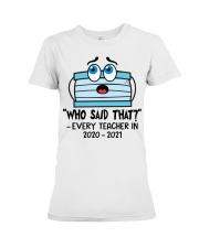Teacher - Who Said That - Every Teacher 2020 2021 Premium Fit Ladies Tee tile