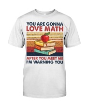 Math Teacher - You Are Gonna Love Math Classic T-Shirt front