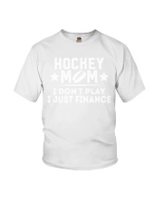HOCKEY MOM I DON'T PLAY I JUST FINANCE Youth T-Shirt tile