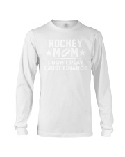 HOCKEY MOM I DON'T PLAY I JUST FINANCE Long Sleeve Tee tile