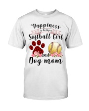Happiness is being a Softball Girl and Dog Mom Classic T-Shirt front