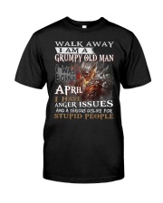 I Am A Grumpy Old Man I was Born in April T-Shirt Classic T-Shirt front