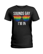 Sounds Gay I'm In Funny Gay Shirts LGBT Rainbow Ladies T-Shirt thumbnail