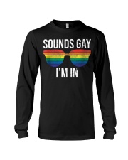 Sounds Gay I'm In Funny Gay Shirts LGBT Rainbow Long Sleeve Tee thumbnail