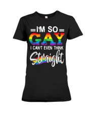 I'm So Gay I Can't Even Think Straight - LGBT Premium Fit Ladies Tee thumbnail