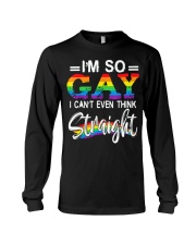 I'm So Gay I Can't Even Think Straight - LGBT Long Sleeve Tee thumbnail