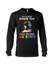 In A World Where You Can Be Anything Be Kind LGBT Long Sleeve Tee thumbnail