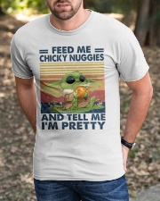 Feed Me Chicky Niggies And Tell Me I'm Pretty Classic T-Shirt apparel-classic-tshirt-lifestyle-front-52