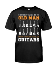 Someday I Will Be And Old Man With A House Full Of Guitars Classic T-Shirt front