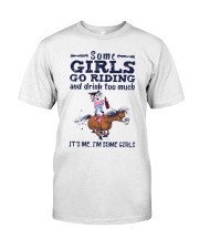 Some Girls Go Riding And Drink Too Much Classic T-Shirt tile