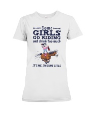 Some Girls Go Riding And Drink Too Much Premium Fit Ladies Tee tile