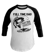 Full Time Dad - Part Time Hooker Baseball Tee tile