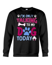 I'm Only Talking To My Dog Today Crewneck Sweatshirt tile