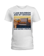 I Like Bourbon And My Smoker - And Maybe 3 People Ladies T-Shirt front