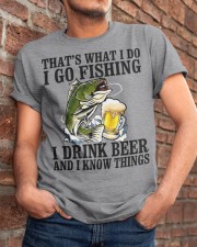 I Go Fishing - I Drink Beer And I Know Things Classic T-Shirt apparel-classic-tshirt-lifestyle-26