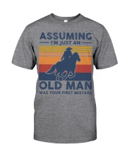 Assuming Im Just An Old Man Was Your First Mistake Classic T-Shirt front