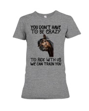 You don't have to be crazy to ride with us Premium Fit Ladies Tee tile