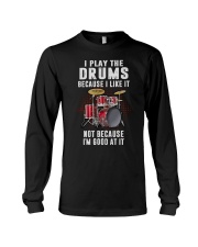 I Play The Drums Because I Like It Long Sleeve Tee tile