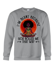 I'm Blunt Because God Rolled Me That Way Crewneck Sweatshirt tile