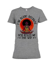 I'm Blunt Because God Rolled Me That Way Premium Fit Ladies Tee tile